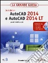 AutoCAD 2014 e AutoCAD 2014 LT. La grande guida. Con CD-ROM libro di Pruneri Edoardo