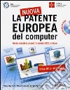 La nuova patente europea del computer. Guida completa ai quattro moduli ECDL di base. Con DVD libro