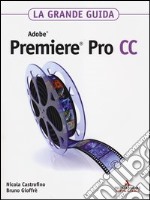 Adobe Premiere Pro CC. La grande guida