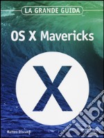 OS X Mavericks. La grande guida libro