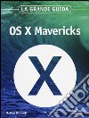 OS X Mavericks. La grande guida libro