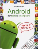 Android per tablet e smartphone. Facile per tutti libro