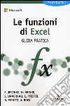 Le funzioni di Excel. Guida pratica libro