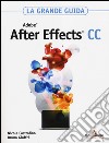 Adobe after effects CC. La grande guida libro