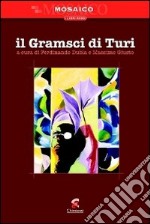 Il Gramsci di Turi. Testimonianze dal carcere libro