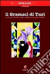Il Gramsci di Turi. Testimonianze dal carcere libro di Dubla F. (cur.) Giusto M. (cur.)