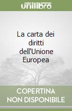 La carta dei diritti dell'Unione Europea libro