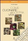 Come cucinare la nostra vita libro