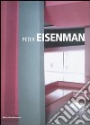 Peter Eisenman. Ediz. illustrata libro di Brogi Daniela