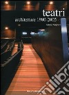 Teatri. Architetture 1980-2005 libro