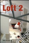 Loft 2. Ediz. illustrata libro di Genghini M. (cur.) Solomita P. (cur.)