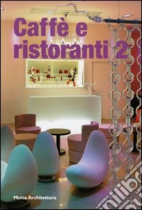 Caffè e ristoranti 2. Ediz. illustrata