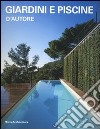 Giardini e piscine d'autore. Ediz. illustrata libro