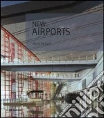 New airports. Ediz. italiana e inglese libro