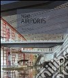 New airports. Ediz. italiana e inglese libro