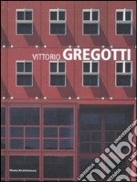 Vittorio Gregotti. Ediz. illustrata libro