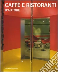 Caffè e ristoranti d'autore. Ediz. illustrata