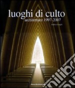 Luoghi di culto 1997-2007 libro