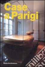 Case a Parigi. Ediz. illustrata libro