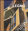 Legno. Materiali per l'architettura contemporanea. Ediz. illustrata libro