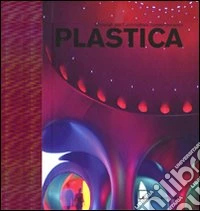Plastica. Ediz. illustrata