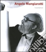 Angelo Mangiarotti. Opera completa-Complete works. Ediz. bilingue libro