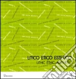 Litico etico estetico-Lithic ethic aesthetic. Catalogo della mostra (Verona, 30 settembre-3 ottobre 2009) libro