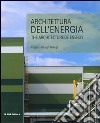 Architettura dell'energia-The architecture of energy. Ediz. bilingue libro