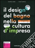 Il design del bagno nella cultura d'impresa. Ediz. italiana e inglese libro