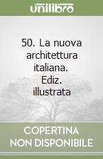 50. La nuova architettura italiana. Ediz. illustrata libro