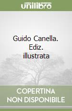 Guido Canella. Ediz. illustrata libro