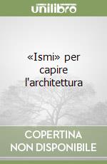 «Ismi» per capire l'architettura libro