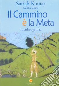 Il cammino è la meta. Autobiografia