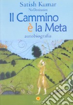 Il cammino è la meta. Autobiografia libro