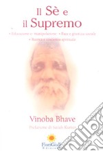 Il Sé e il Supremo. Educazione o manipolazione, pace e giustizia sociale, ricerca e coscienza spirituale