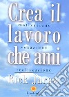 Crea il lavoro che ami libro