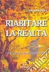 Riabitare la realtà. Verso un recupero della cultura libro di Mathews Freya