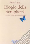 Elogio della semplicità libro di Lane John