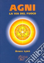 Agni. La via del fuoco libro