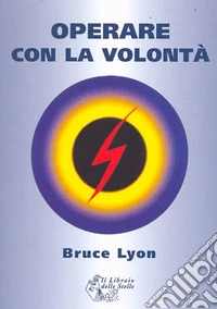 Operare con la volontà