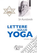 Lettere sullo yoga. Vol. 6 libro