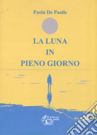 La luna in pieno giorno libro
