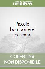 Piccole bomboniere crescono libro