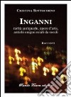 Inganni. Rarità antiquarie, opere d'arte, antichi enigmi celati da secoli libro