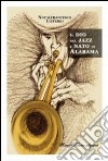 Il dio del jazz è nato in Alabama libro