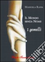 Il mondo senza nome. I gemelli libro