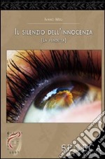 Il silenzio dell'innocenza (La vendetta) libro