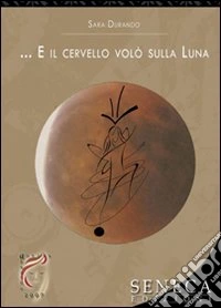 ... E il cervello volò sulla luna libro