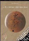 ... E il cervello volò sulla luna libro