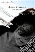 Amore d'inverno-Winter love. Ediz. bilingue. Con CD-ROM libro